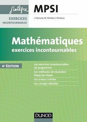 Mathématiques Exercices incontournables MPSI - 4e éd. - Julien Freslon, Jérôme Poineau, Marie Hézard, Amaury Freslon - Dunod