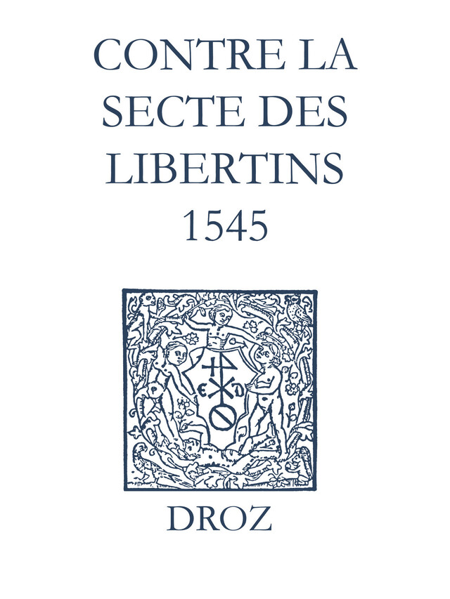 Recueil des opuscules 1566. Contre la secte des libertins (1545) - Jean Calvin, Laurence Vial-Bergon - Librairie Droz