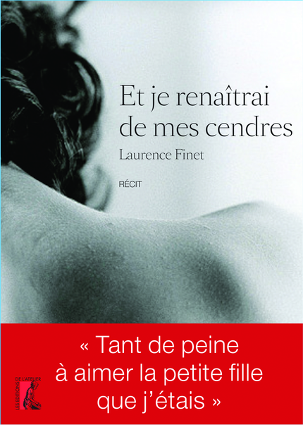 Et je renaîtrai de mes cendres - Laurence Finet - Éditions de l'Atelier