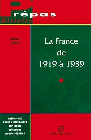 La France de 1919 à 1939 - Fabrice Abbad - Armand Colin