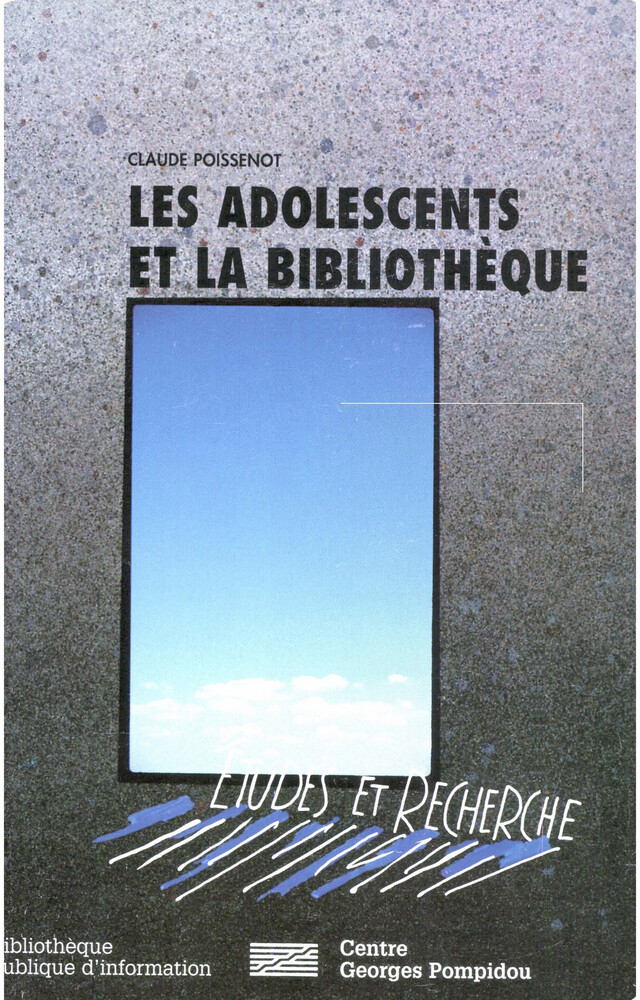 Les adolescents et la bibliothèque - Claude Poissenot - Éditions de la Bibliothèque publique d’information