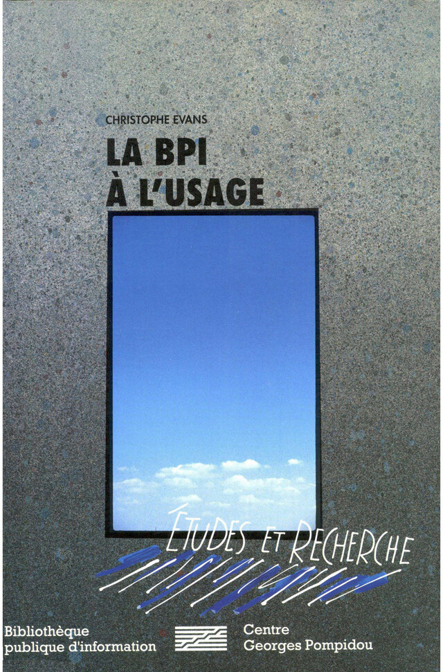 La BPI à l’usage - Christophe Evans - Éditions de la Bibliothèque publique d’information