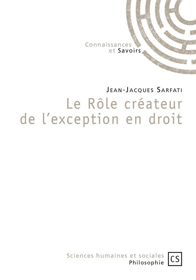 Le rôle créateur de l'exception en droit - Jean-Jacques Sarfati - Connaissances & Savoirs