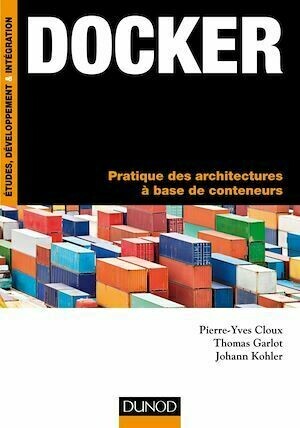 Docker - Pierre-Yves Cloux, Thomas Garlot, Johann Kohler - Dunod