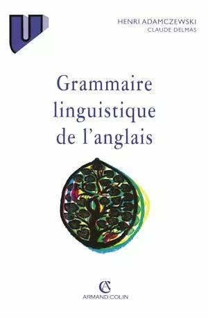 Grammaire linguistique de l'anglais - Claude Delmas, Henri Adamcezwski - Armand Colin