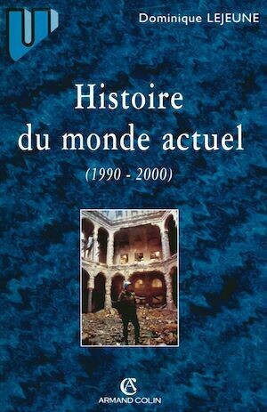 Histoire du monde actuel - Dominique Lejeune - Armand Colin