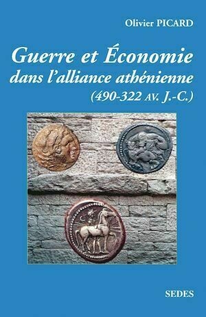 Guerre et économie de la Grèce classique (490 av. J.-C.-322 av. J.-C.) - Olivier Picard - Armand Colin