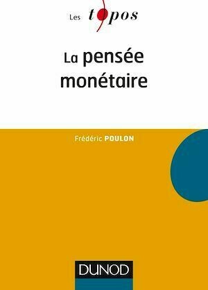 La pensée monétaire - Frédéric Poulon - Dunod
