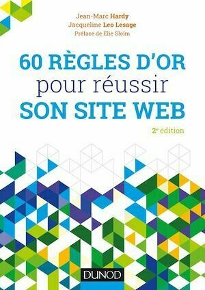60 règles d'or pour réussir son site web - Jean-Marc Hardy, Jacqueline Leo Lesage - Dunod