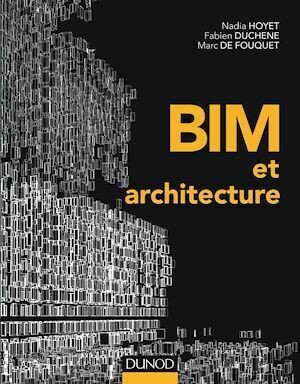 BIM et architecture - Nadia Hoyet, Fabien Duchène, Marc de Fouquet - Dunod