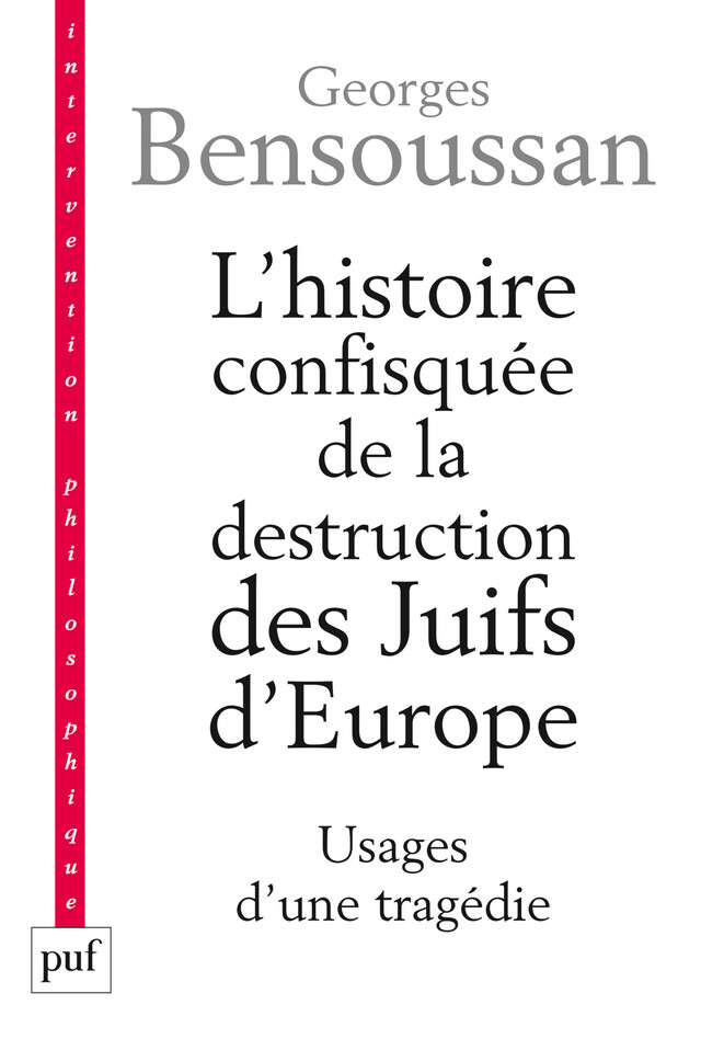 L'histoire confisquée de la destruction des Juifs d'Europe - Georges Bensoussan - Presses Universitaires de France