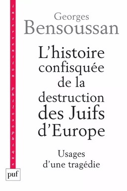 L'histoire confisquée de la destruction des Juifs d'Europe