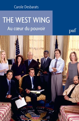 The West Wing. Au coeur du pouvoir