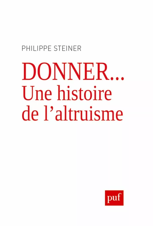 Donner... Une histoire de l'altruisme - Philippe Steiner - Humensis