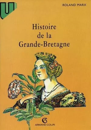 Histoire de la Grande-Bretagne, du Ve siècle à nos jours - Roland Marx - Armand Colin