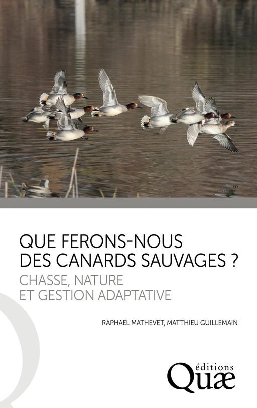 Que ferons-nous des canards sauvages ? - Matthieu Guillemain, Raphaël Mathevet - Quæ