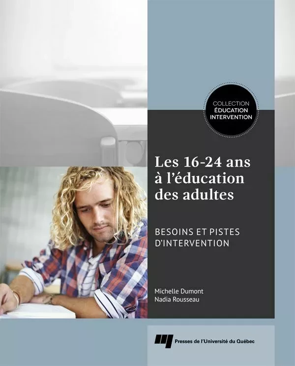 Les 16-24 ans à l'éducation des adultes - Michelle Dumont, Nadia Rousseau - Presses de l'Université du Québec