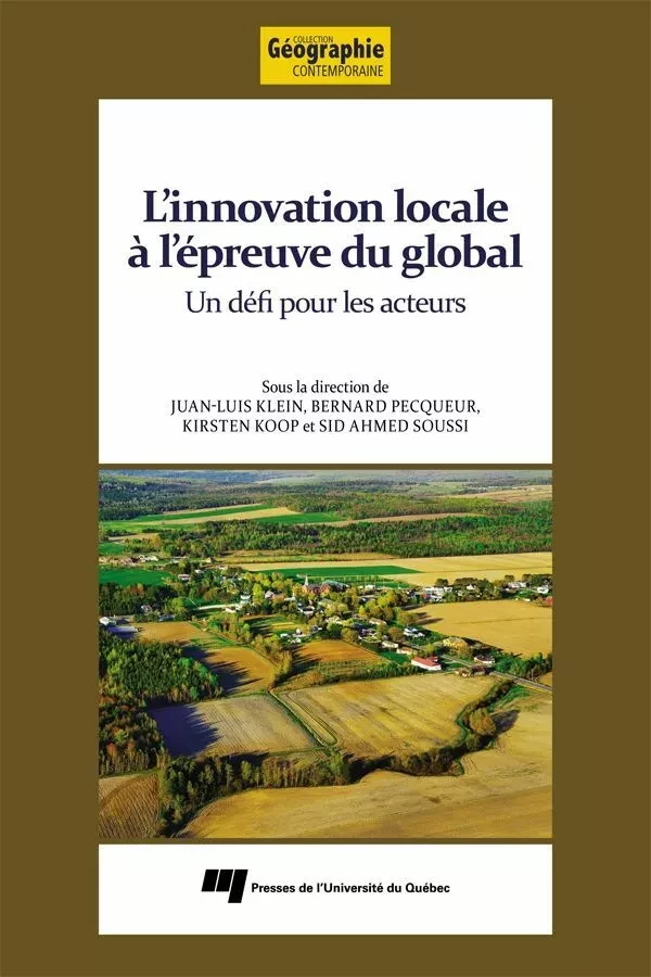 L'innovation locale à l’épreuve du global - Juan-Luis Klein, Bernard Pecqueur, Kirsten Koop, Sid Ahmed Soussi - Presses de l'Université du Québec