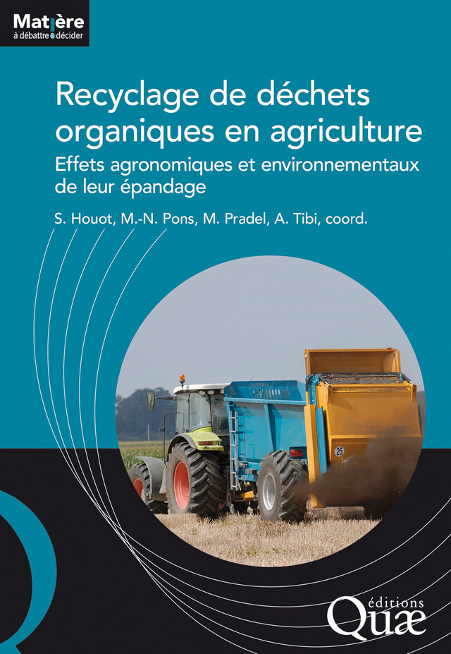 Recyclage de déchets organiques en agriculture - Marilys Pradel, Sabine Houot, Marie-Noëlle Pons, Anaïs Tibi - Quæ