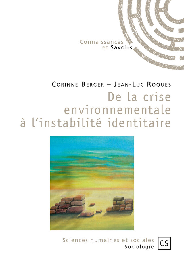 De la crise environnementale à l'instabilité identitaire - Corinne Berger – Jean-Luc Roques - Connaissances & Savoirs