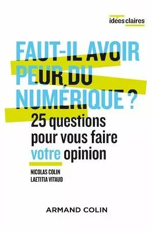 Faut-il avoir peur du numérique ? - Nicolas Colin, Laëtitia Vitaud - Armand Colin