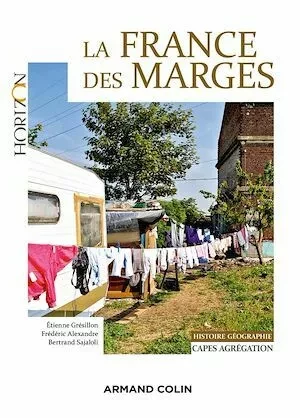 La France des marges - Frédéric Alexandre, Étienne Grésillon, Bertrand Sajaloli - Armand Colin