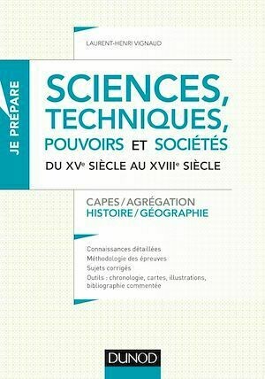 Sciences, techniques, pouvoirs et sociétés du XVe siècle au XVIIIe siècle - Laurent-Henri Vignaud - Dunod