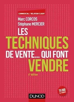 Les techniques de vente... qui font vendre - 6e éd.