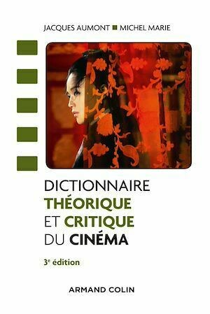 Dictionnaire théorique et critique du cinéma - 3e éd. - Michel Marie, Jacques Aumont - Armand Colin