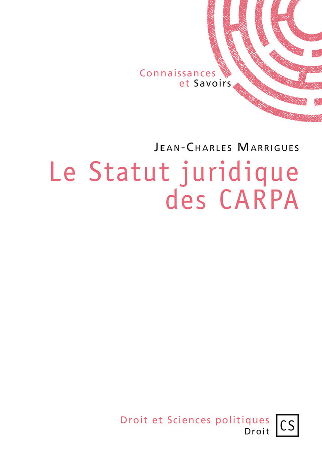 Le Statut juridique des CARPA - Jean-Charles Marrigues - Connaissances & Savoirs