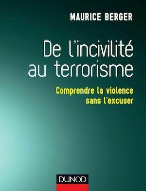 De l'incivilité au terrorisme - Maurice Berger - Dunod