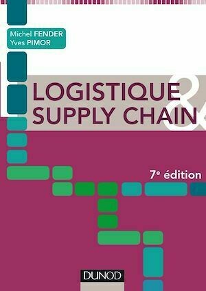 Logistique & Supply chain - Yves Pimor, Michel Fender - Dunod