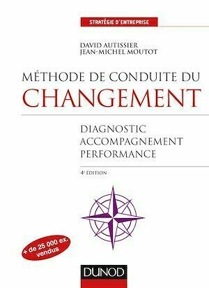 Méthode de conduite du changement - 4e éd. - David Autissier, Jean-Michel Moutot - Dunod