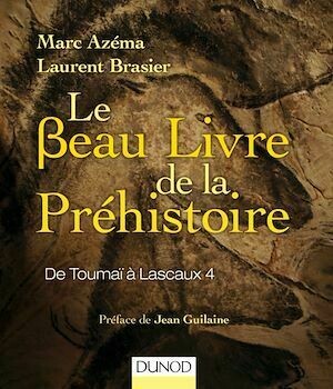 Le beau livre de la préhistoire - Marc Azéma, Laurent Brasier - Dunod