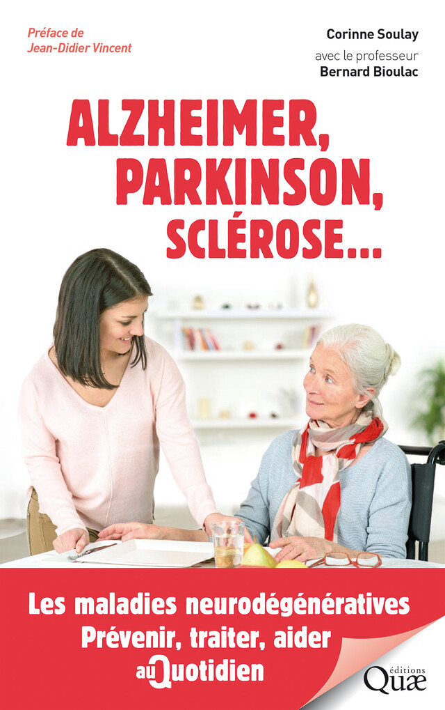 Alzheimer, Parkinson, sclérose... - Corinne Soulay, Bernard Bioulac - Quæ
