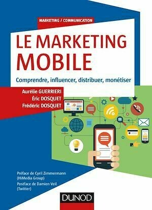 Le Marketing mobile - Frédéric Dosquet, Aurélie Guerrieri, Eric Dosquet - Dunod