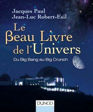 Le Beau Livre de l'Univers - 3e. éd. - Jacques Paul, Jean-Luc Robert-Esil - Dunod