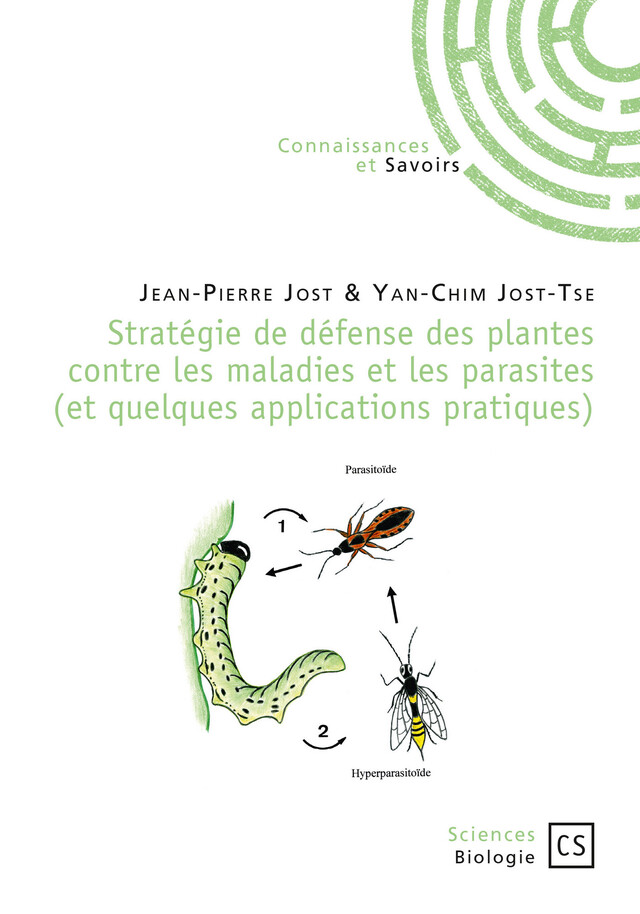 Stratégie de défense des plantes contre les maladies et les parasites (et quelques applications pratiques) - Jean-Pierre Jost - Yan-Chim Jost-Tse - Connaissances & Savoirs