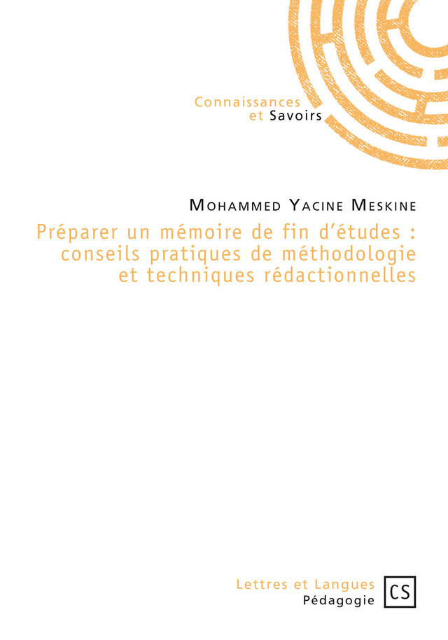 Préparer un mémoire de fin d'études : conseils pratiques de méthodologie et techniques rédactionnelles - Mohammed Yacine Meskine - Connaissances & Savoirs