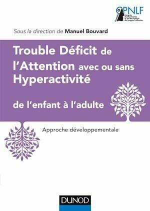 Trouble Déficit de l'Attention avec ou sans Hyperactivité de l'enfant à l'adulte - Manuel Bouvard - Dunod