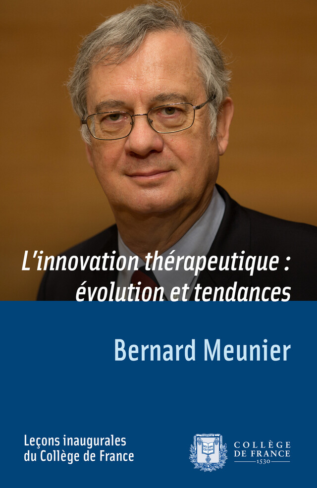 L’innovation thérapeutique : évolution et tendances - Bernard Meunier - Collège de France