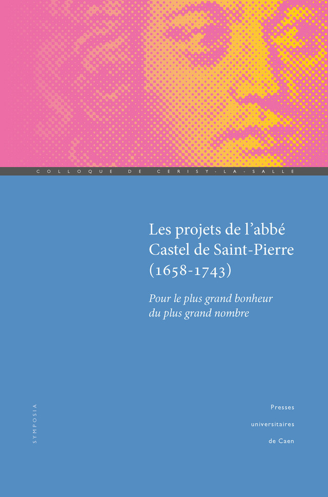Les Projets de l’abbé Castel de Saint-Pierre (1658-1743) -  - Presses universitaires de Caen