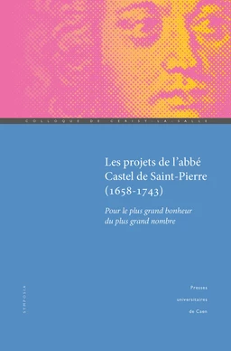 Les Projets de l’abbé Castel de Saint-Pierre (1658-1743)