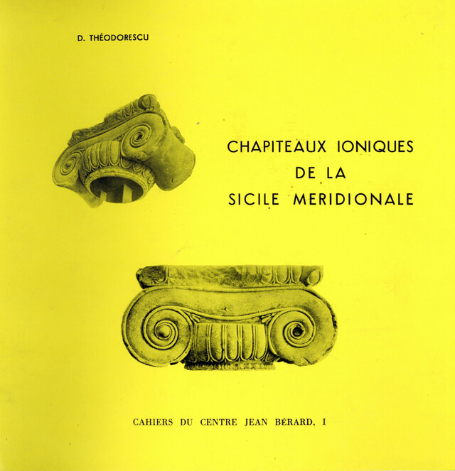 Chapiteaux ioniques de la Sicile méridionale - Dinu Theodorescu - Publications du Centre Jean Bérard