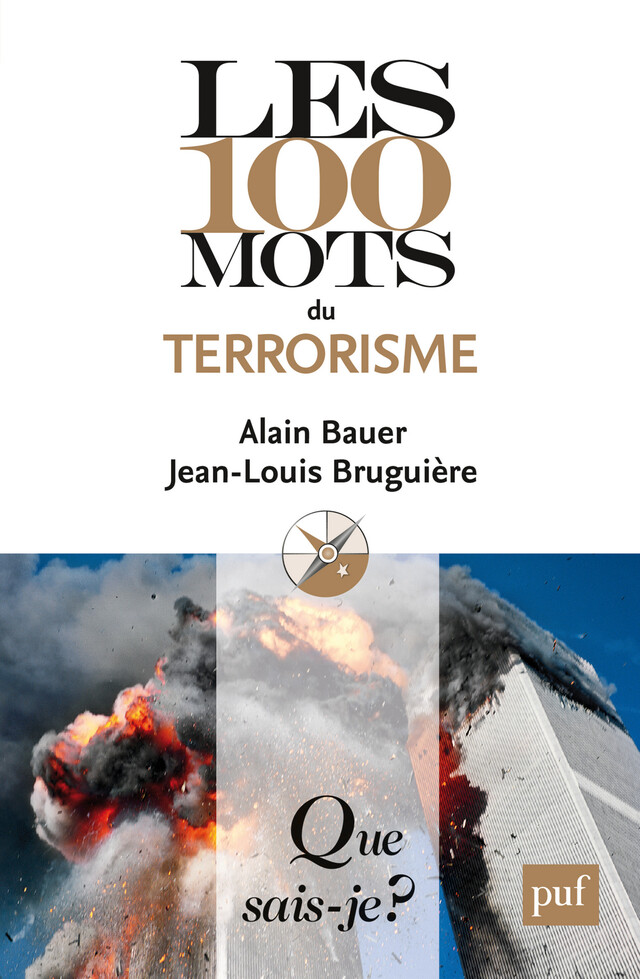 Les 100 mots du terrorisme - Alain Bauer, Jean-Louis Bruguière - Que sais-je ?