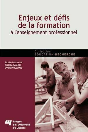 Enjeux et défis de la formation à l'enseignement professionnel - Claudia Gagnon, Sandra Coulombe - Presses de l'Université du Québec