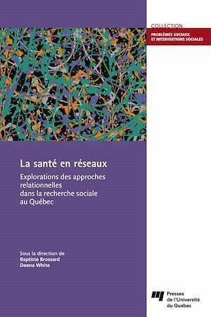 La santé en réseaux - Baptiste Brossard, Deena White - Presses de l'Université du Québec