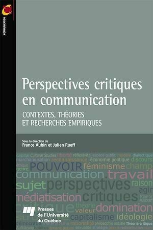 Perspectives critiques en communication - France Aubin, Julien Rueff - Presses de l'Université du Québec