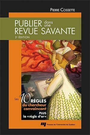 Publier dans une revue savante, 2e édition - Pierre Cossette - Presses de l'Université du Québec