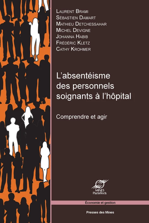 L'absentéisme des personnels soignants à l'hôpital - Brami Laurent, Sébastien Damart, Mathieu Detchessahar, Michel Devigne, Johanna Habib, Frédéric Kletz, Cathy Krohmer - Presses des Mines via OpenEdition